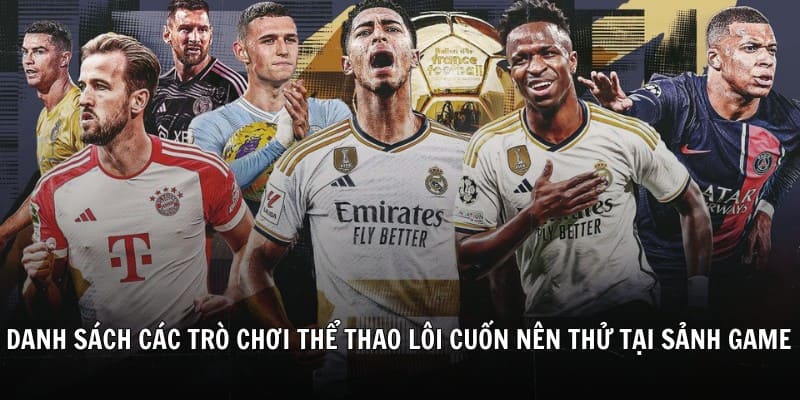 Danh sách các trò chơi thể thao lôi cuốn nên thử tại sảnh game